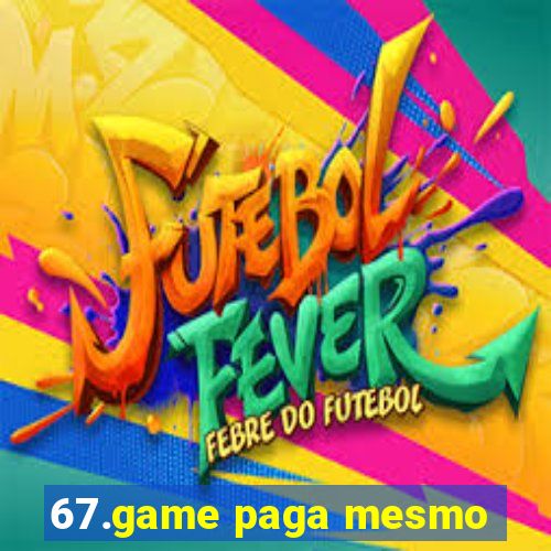 67.game paga mesmo